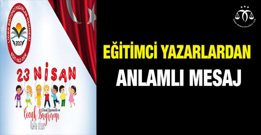 Eğitimci Yazarlardan Anlamlı Mesaj