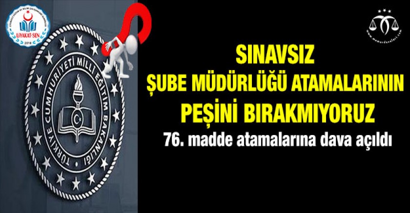 Hukuksuz Şube Müdürlüğü Atamalarına Dava