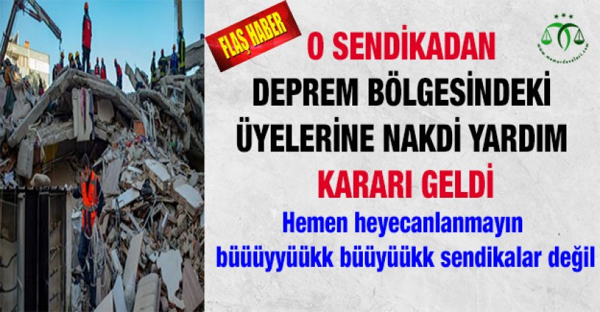 O Sendikadan Deprem Bölgesindeki Üyelerine Yardım Kararı