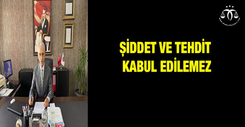 Şiddet ve Tehdit Kabul Edilemez