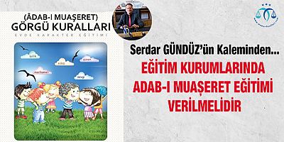 Eğitim Kurumlarında Adab-ı Muaşeret Eğitimi Verilmelidir