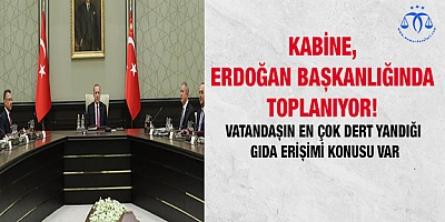 Kabine, Erdoğan başkanlığında toplanıyor