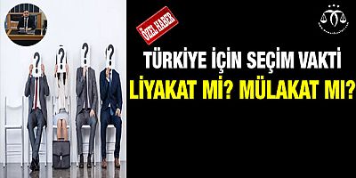 Liyakat Mi? Mülakat Mı?