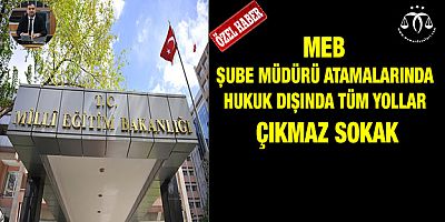 MEB Şube Müdürü Atamalarında Hukuka Uymalıdır