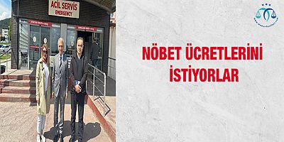 Nöbet Ücretlerini İstiyorlar