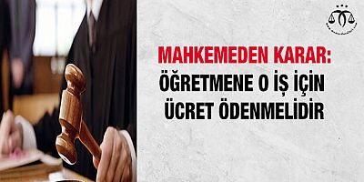 Öğretmene Ücret Ödenmeli Kararı