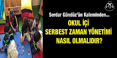 Okul içi serbest zaman yönetimi nasıl olmalıdır?