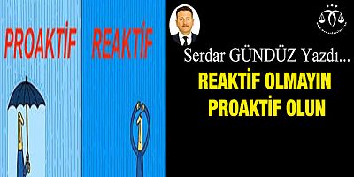 Reaktif Olmayın Proaktif Olun