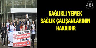 Sağlıklı Yemek Sağlık Çalışanlarının Hakkıdır