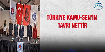 Türkiye Kamu-Sen’in tavrı nettir