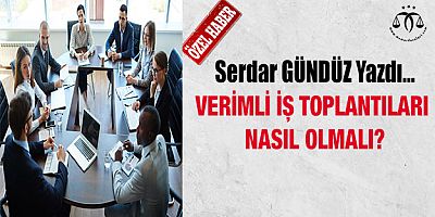 Verimli İş Toplantıları Nasıl Olmalı?