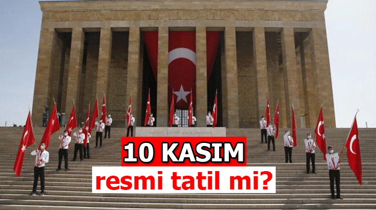10 Kasım resmi tatil mi? 