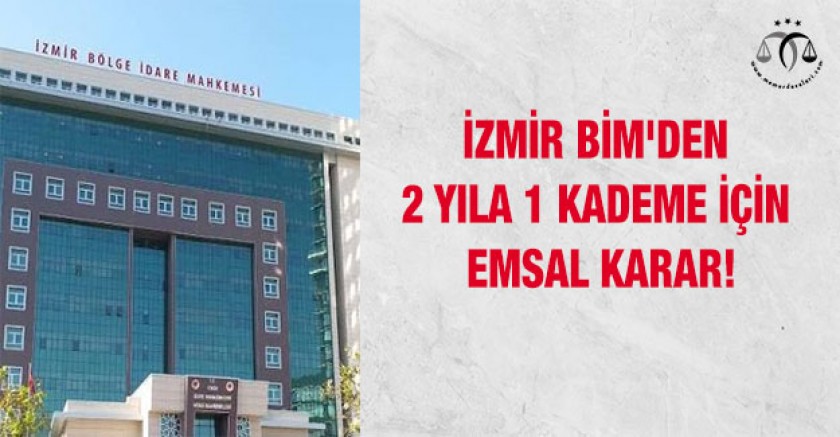 2 Yıla 1 Kademe İçin Emsal Karar!