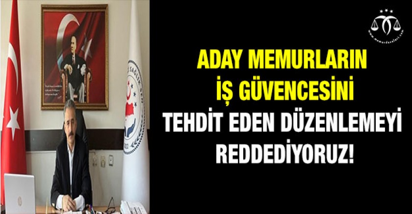 Aday Memurların İş Güvencesini Gasp Eden Düzenlemeyi Reddediyoruz!