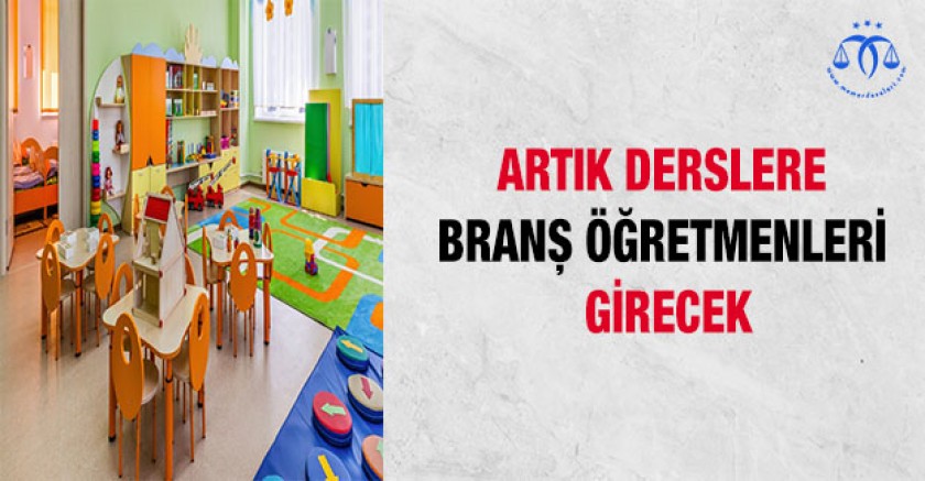 Artık Derslere Branş Öğretmeni Girecek
