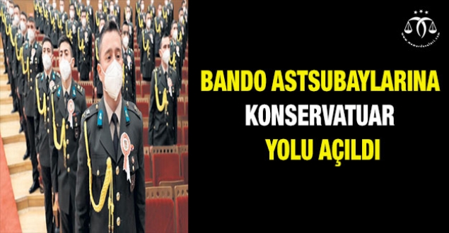 Bando astsubaylarına konservatuar yolu açıldı