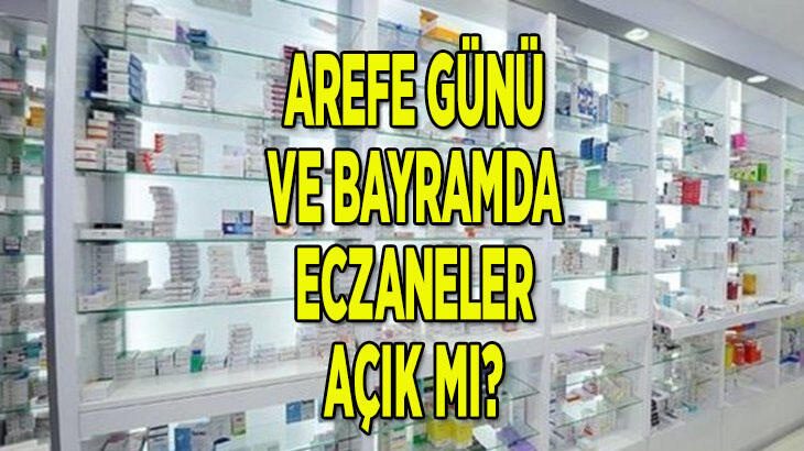 Arefe günü eczaneler açık mı, kapalı mı?