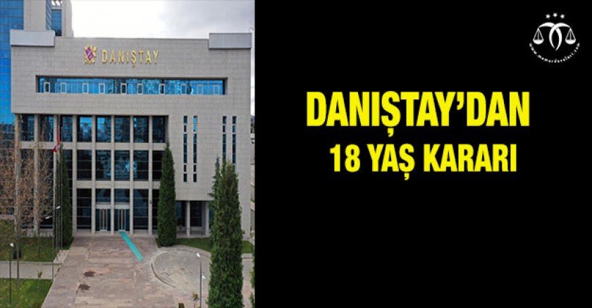 Danıştay'dan 18 yaş Kararı