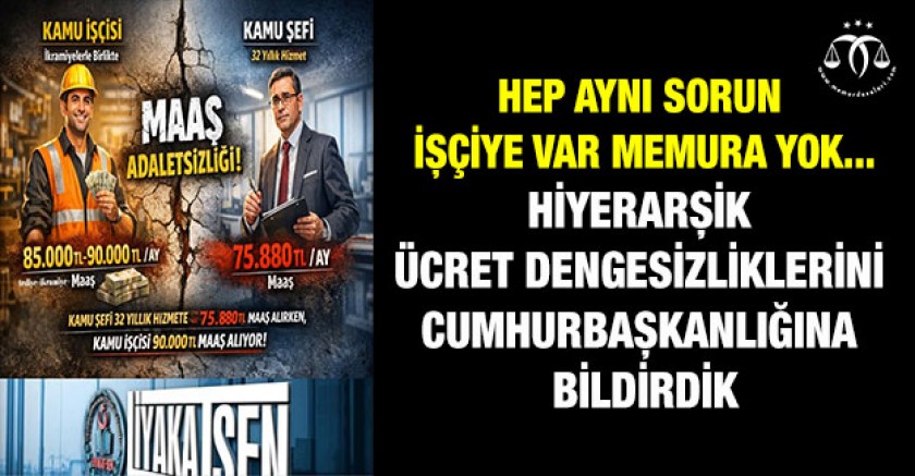 Hiyerarşik Ücret Dengesizliklerini Cumhurbaşkanlığına Bildirdik