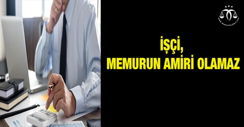 İşçi, Memurun Amiri Olamaz