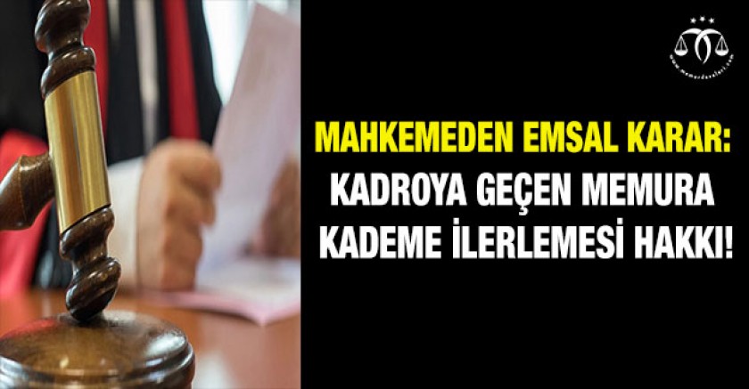 Kadroya Geçen Memura Kademe İlerlemesi Hakkı!