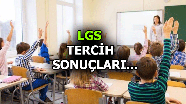 LGS tercih sonuçları ne zaman açıklanacak? 