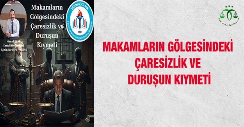 Makamların Gölgesindeki Çaresizlik ve Duruşun Kıymeti