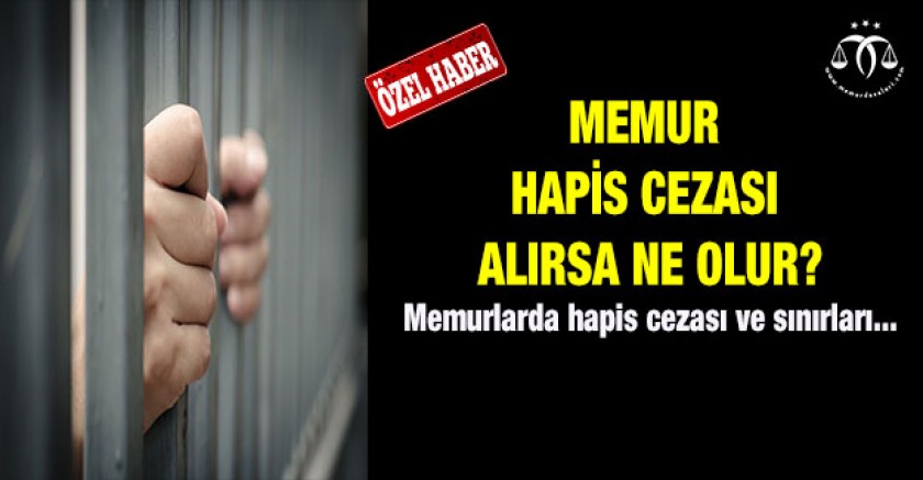 Memur Hapis Cezası Alırsa Ne Olur?