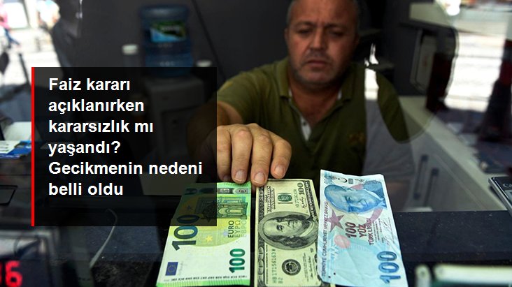 Merkez Bankası'nın faiz indirimi kararının gecikmeli açıklanmasının nedeni belli oldu
