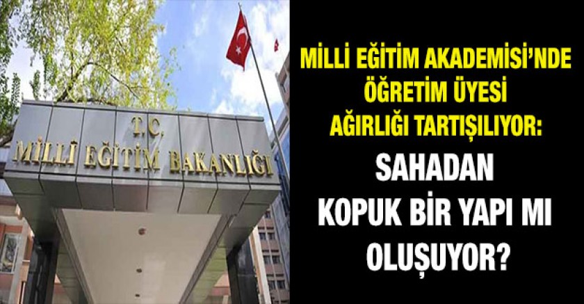 Milli Eğitim Akademisi Öğretmen Ağırlıklı Olmalıdır