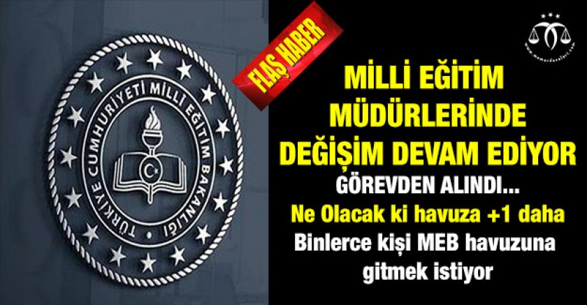 Milli Eğitim Müdürü Görevden Alındı