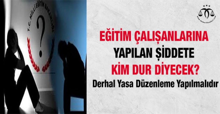 Öğretmene Şiddetin Engellenmesi İçin Yasa İstiyoruz