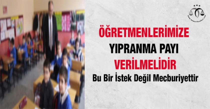 Öğretmenlerimize Yıpranma Payı Verilmelidir