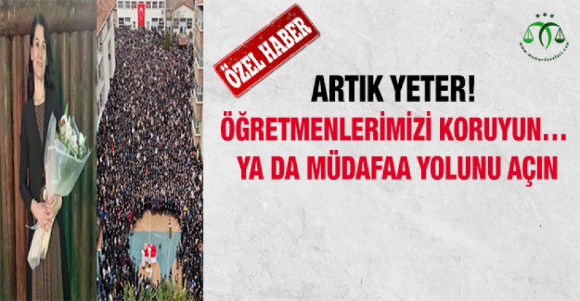 Öğretmenlerimizi Koruyun… Ya da Müdafaa Yolunu Açın