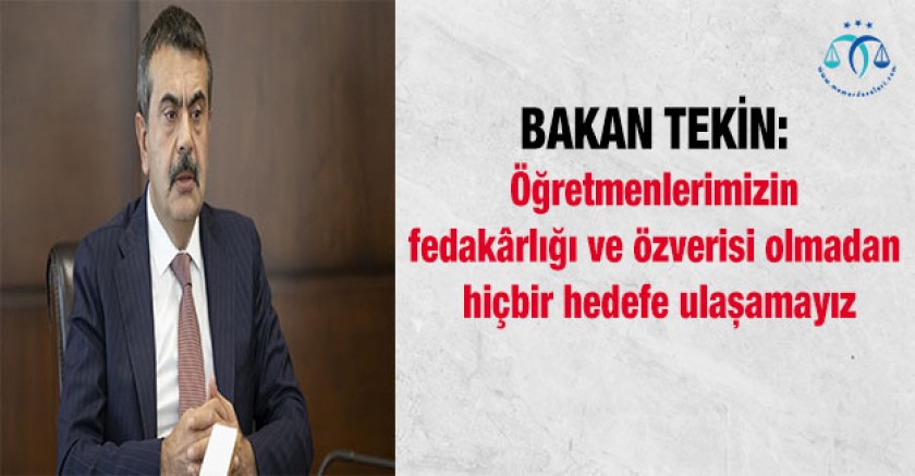 Öğretmenlerimizin fedakârlığı ve özverisi olmadan hiçbir hedefe ulaşamayız