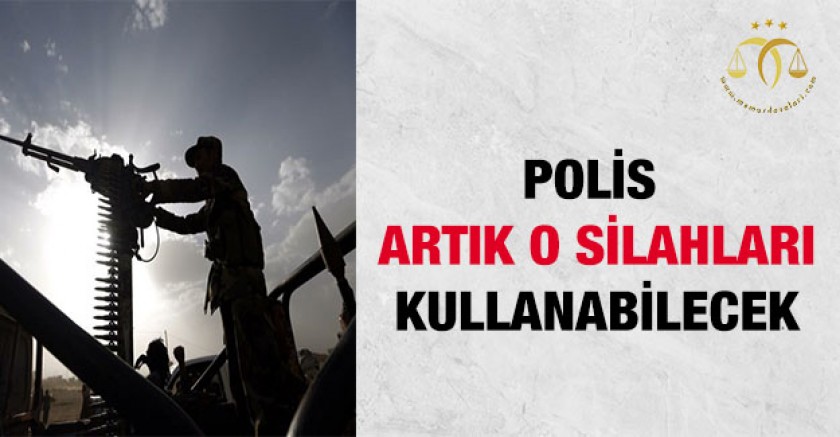 Polis Ağır Silah Kullanabilecek