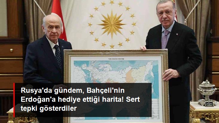 Rusya'da gündem, Bahçeli'nin Cumhurbaşkanı Erdoğan'a hediye ettiği harita