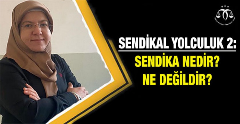 Sendika Nedir? Ne Değildir?