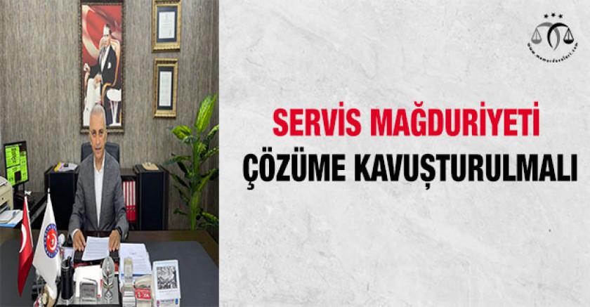 Servis Mağduriyeti Çözüme Kavuşturulmalı