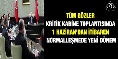 1 Haziran'dan itibaren normalleşmede yeni dönem