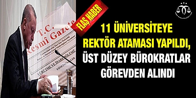 11 üniversiteye rektör ataması yapıldı. İl Mili Eğitim Müdürlerinde Değişim