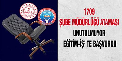 1709 ŞUBE MÜDÜRÜ ATAMASI UNUTULMUYOR