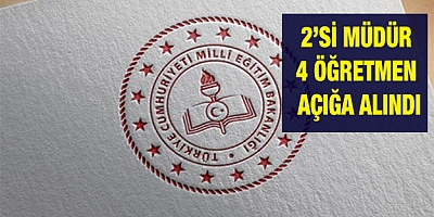 2'si Müdür 4 Öğretmen Açığa Alındı