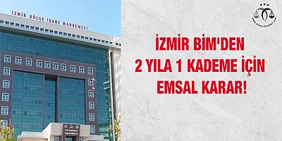 2 Yıla 1 Kademe İçin Emsal Karar!
