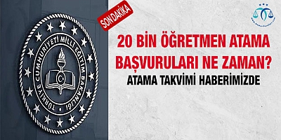 20 bin öğretmen ataması için ön başvurular ne zaman?