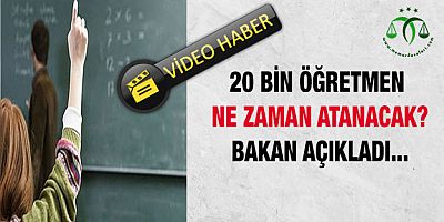 20 Bin Öğretmen Ne Zaman Atanacak?