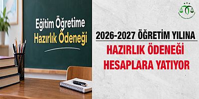 2026-2027 Öğretim Yılına Hazırlık Ödeneği Hesaplara Yatıyor
