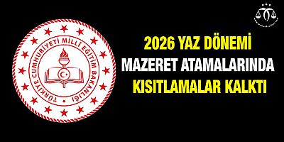 2026 Yaz Dönemi Mazeret Atamalarında Kısıtlamalar Kalktı