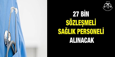 27 bin sözleşmeli sağlık personeli alınacak! İşte kadrolar
