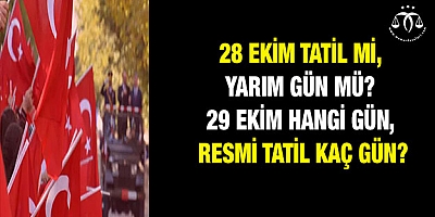 28 Ekim tatil mi, yarım gün mü? 29 Ekim hangi gün, resmi tatil kaç gün?